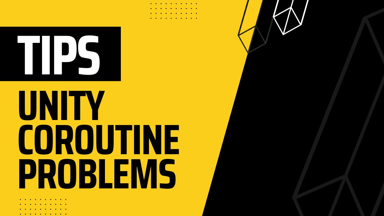 Unity Coroutines and Problems With Them